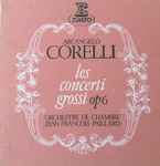 Cover for album: Arcangelo Corelli - Orchestre De Chambre Jean-François Paillard – Les Concerti Grossi Op6