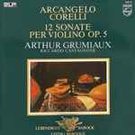Cover for album: Arcangelo Corelli - Arthur Grumiaux, Riccardo Castagnone – 12 Sonate Per Violino Op. 5 - Sonaten Für Violine Und Cembalo Op. 5