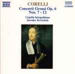 Cover for album: Corelli - Capella Istropolitana, Jaroslav Kr(e)chek – Concerti Grossi Op. 6, Nos. 7 - 12