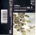 Cover for album: Arcangelo Corelli, London Baroque – Sonate Da Chiesa Op. 3(Cassette, Album)