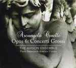 Cover for album: Arcangelo Corelli, The Avison Ensemble – Opus 6: Concerti Grossi