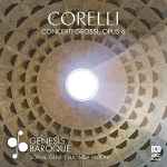 Cover for album: Corelli, Genesis Baroque, Sophie Gent, Lucinda Moon – 12 Concerti Grossi Op. 6(2×CD, Album)