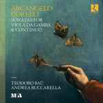 Cover for album: Arcangelo Corelli – Teodoro Baù, Andrea Buccarella – Sonatas For Viola Da Gamba & Continuo(CD, Album)