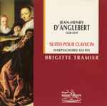 Cover for album: Jean-Henry d'Anglebert, Brigitte Tramier – Suites Pour Clavecin