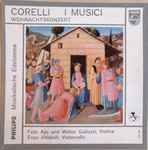 Cover for album: Corelli / I Musici, Felix Ayo Und Walter Gallozzi, Enzo Altobelli – Weihnachtskonzert