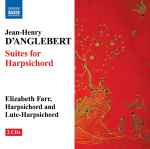 Cover for album: Jean-Henry D'Anglebert, Elizabeth Farr – Suites For Harpsichord(2×CD, )