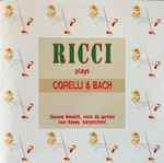 Cover for album: Ricci, Corelli & Bach – Plays(CD, Compilation)