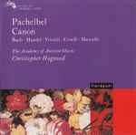 Cover for album: Pachelbel, Bach, Handel, Vivaldi, Corelli, Marcello, The Academy Of Ancient Music, Christopher Hogwood – Pachelbel Canon(CD, Compilation, Reissue)