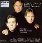 Cover for album: Corigliano • Ticheli — Alain Lefèvre – Pacific Symphony Orchestra / Carl St. Clair (2) – Corigliano: Concerto For Piano And Orchestra • Ticheli: Radiant Voices; Postcard