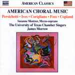 Cover for album: Persichetti, Ives, John Corigliano, Foss, Copland, Susanne Mentzer, University of Texas Chamber Singers, James Morrow (3) – American Choral Music(CD, )