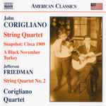 Cover for album: John Corigliano, Jefferson Friedman - Corigliano Quartet – String Quartet / Snapshot: Circa 1909 / A Black November Turkey; Friedman: String Quartet No. 2(CD, Album)