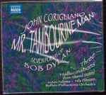 Cover for album: John Corigliano, JoAnn Falletta, Hila Plitmann, Buffalo Philharmonic Orchestra – Mr. Tambourine Man: Seven Poems Of Bob Dylan / Three Hallucinations