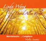 Cover for album: Linda Wang (2), David Allen Wehr, Mendelssohn ╽ Corigliano – Violin Sonatas(CD, Album)