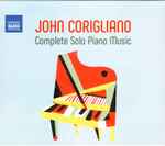Cover for album: John Corigliano, Philip Edward Fisher, Albany Symphony, David Alan Miller – Complete Solo Piano Music(CDr, Album)