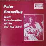 Cover for album: Peter Cornelius Mit Der ORF Big Band – Peter Cornelius Spielt Peter Cornelius(LP, Stereo)