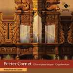 Cover for album: Peeter Cornet, Arnaud Van De Cauter – Peeter Cornet: Œuvre pour Orgue (Orgelwerken)(2×CD, Album)