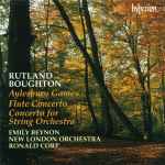 Cover for album: Rutland Boughton - Emily Beynon • New London Orchestra, Ronald Corp – Aylesbury Games • Flute Concerto • Concerto For Strings(CD, Album)