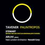 Cover for album: Aruhi, Ronald Corp, Michael Stewart (8), New London Orchestra – Tavener: Palintropos / Stewart: Beyond Time and Space(CD, Album, Stereo)