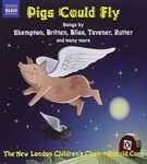 Cover for album: Ronald Corp, New London Children's Choir – Pigs Could Fly: Twentieth-Century Music For Children's Choir(CD, Compilation)