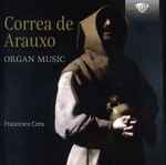 Cover for album: Correa De Arauxo, Francesco Cera – Organ Music(2×CD, )