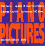 Cover for album: Erik Satie, George Antheil, Benedikt Koehlen – Piano Pictures(CD, )