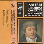 Cover for album: Antonio Salieri, Domenico Cimarosa, Michel Corrette – 18th Century Flute Concerti(Cassette, )