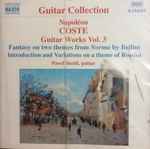 Cover for album: Napoléon Coste - Pavel Steidl – Guitar Works Vol. 3: Fantasy On Two Themes From Norma By Bellini / Introduction And Variations On A Theme Of Rossini / Opp. 14-19(CD, )