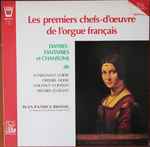 Cover for album: Jean-Patrice Brosse, Attaingnant, Le Roy, Gervaise, Dufay, Machaut, Costeley, Megnier, Le Grant – Les Premiers Chefs D'oeuvres de L'orgue Français(LP)