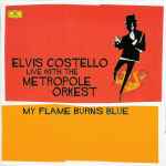 Cover for album: Elvis Costello Live With The Metropole Orkest – My Flame Burns Blue