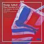 Cover for album: George Antheil – Markus Becker (4), NDR Radiophilharmonie, Eiji Oue – Piano Concertos 1 & 2 • A Jazz Symphony • Jazz Sonata(CD, Album)