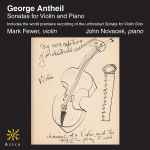 Cover for album: George Antheil - Mark Fewer, John Novacek – Sonatas For Violin And Piano(CD, Album)
