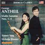 Cover for album: George Antheil, Tianwa Yang, Nicholas Rimmer – Violin Sonatas Nos. 1-4(CDr, Album)
