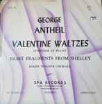Cover for album: George Antheil, The Roger Wagner Chorale – Valentine Waltzes; Eight Fragments From Shelley(LP)