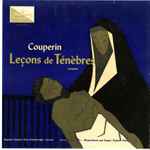 Cover for album: Couperin - Hugues Cuénod, Gino Sinimberghi, Franz Holetschek, Richard Harand – Leçons De Ténèbres (Complete)