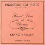 Cover for album: François Couperin, Kenneth Gilbert – Second Livre De Clavecin