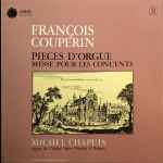 Cover for album: François Couperin, Michel Chapuis – Pièces D'Orgue: Messe Pour Les Conuents(LP)