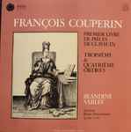 Cover for album: François Couperin, Blandine Verlet – Premier Livre De Piéces De Clavecin - Troisiême & Quatriême Ordres(LP)