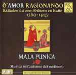 Cover for album: Piu Chiar Che'l SolMala Punica – D'Amor Ragionando. Ballades Du Neo-Stilnovo En Italie, 1380 - 1415 (Musica Nell' Autunno Del Medioevo)(CD, )