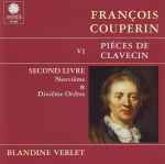 Cover for album: François Couperin - Blandine Verlet – Piéces De Clavecin VI - Second Livre / Neuviême & Dixiême Ordres(CD, )