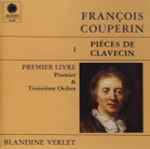 Cover for album: François Couperin, Blandine Verlet – Piéces De Clavecin (Livre I - Ordres 1 & 3)(CD, Album)