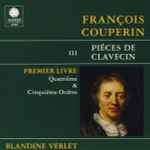 Cover for album: François Couperin, Blandine Verlet – Piéces De Clavecin (Livre I - Ordres 4 & 5)(CD, Album)