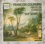 Cover for album: François Couperin, Skip Sempé – Pièces de Clavecin
