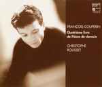 Cover for album: François Couperin, Christophe Rousset – Quatrième Livre De Pièces De Clavecin(2×CD, )