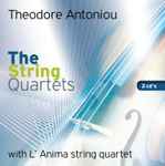 Cover for album: Theodore Antoniou With L'Anima String Quartet – The String Quartets(2×CD, )
