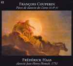 Cover for album: François Couperin - Frédérick Haas – Pièces De Clavecin Des Livres III & IV(2×CD, Album)