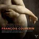 Cover for album: François Couperin - Les Talens Lyriques, Christophe Rousset, Stéphane Degout – Ariane Consolée Par Bacchus - Apothéoses de Lully Et de Corelli(CD, Album)