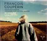 Cover for album: François Couperin, Blandine Verlet – Pièces De Clavecin, Troisième Livre (13ᵉ & 18ᵉ Ordres)