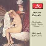 Cover for album: François Couperin, Mark Kroll – The Complete Pièces de Clavecin, Vol. 5(CD, Album)