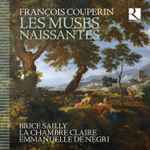 Cover for album: François Couperin, Brice Sailly, La Chambre Claire, Emmanuelle de Negri – Les Muses Naissantes(CD, Album)