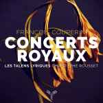 Cover for album: François Couperin, Les Talens Lyriques, Christophe Rousset – Concerts Royaux(CD, Album)